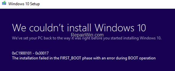 FIX 0xC1900101 – 0x30017: Installation failed in FIRST_BOOT phase in Windows 10 Update.