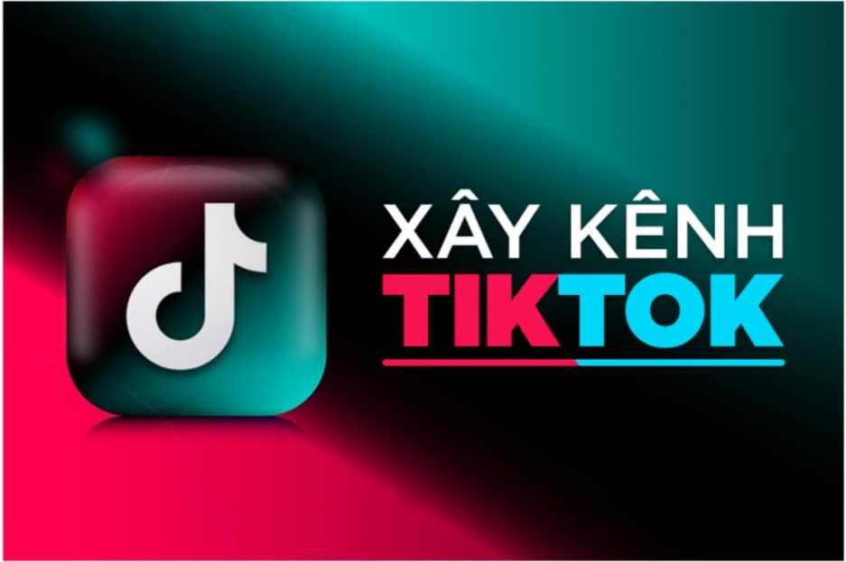 cách xây kênh TikTok là gì